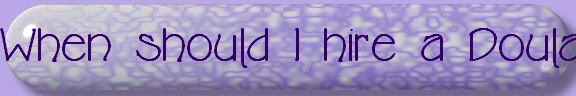 When should I hire a Doula?